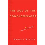 The Age of the Conglomerates: A Novel of the Future