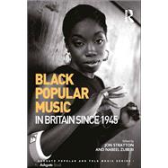 Black Popular Music in Britain Since 1945