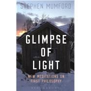 Glimpse of Light New Meditations on First Philosophy