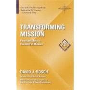 Transforming Mission: Paradigm Shifts in Theology of Mission
