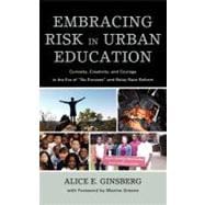Embracing Risk in Urban Education Curiosity, Creativity, and Courage in the Era of 