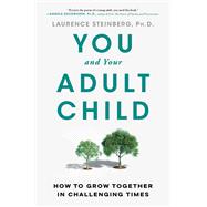 You and Your Adult Child How to Grow Together in Challenging Times