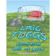 Eric Tuggs Enormous Jar of Bugs