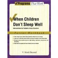 When Children Don't Sleep Well Interventions for Pediatric Sleep Disorders Parent Workbook