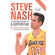 Steve Nash The Unlikely Ascent of a Superstar