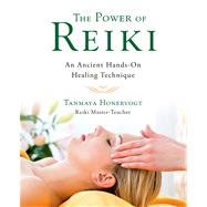 The Power of Reiki An Ancient Hands-On Healing Technique