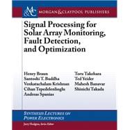 Signal Processing for Solar Array Monitoring, Fault Detection, and Optimization,9781608459483