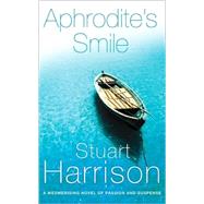 Aphrodite's Smile; A Mesmerising Novel of Passion and Suspense