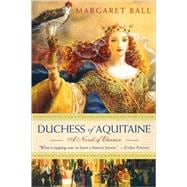 Duchess of Aquitaine A Novel of Eleanor