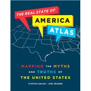 The Real State of America Atlas: Mapping the Myths and Truths of the United States