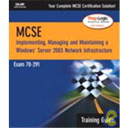McSa/Mcse 70-291 Training Guide : Implementing, Managing, and Maintaining a Windows Server 2003 Network Infrastructure