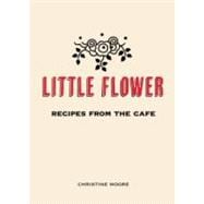 Little Flower: Recipes from the Cafe