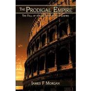 The Prodigal Empire: The Fall of the Western Roman Empire