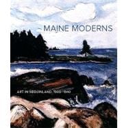 Maine Moderns : Art in Seguinland, 1900-1940
