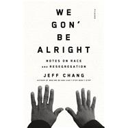 We Gon' Be Alright Notes on Race and Resegregation