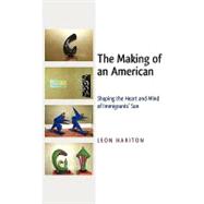 The Making of an American: Shaping the Heart and Mind of Immigrants' Son