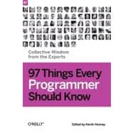 97 Things Every Programmer Should Know : Collective Wisdom from the Experts