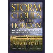 Storm Clouds On The Horizon Bible Prophesy and the Current Middle East Crisis