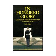 In Honored Glory: Arlington National Cemetery : The Final Post