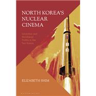 North Korea’s Nuclear Cinema