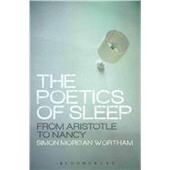 The Poetics of Sleep From Aristotle to Nancy