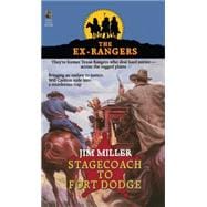 STAGECOACH TO FORT DODGE: EX-RANGERS #7 Wells Fargo and the Rise of the American Financial Services Industry