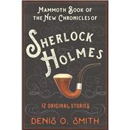 The Mammoth Book of the New Chronicles of Sherlock Holmes