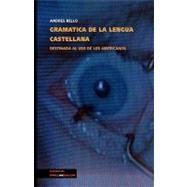 Gramatica de la lengua castellana destinada al uso de los americanos/ Spanish Language Grammar for American Use