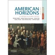 American Horizons U.S. History in a Global Context, Volume I,9780190659486