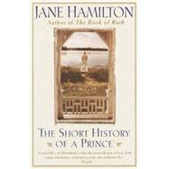 The Short History of a Prince A Novel
