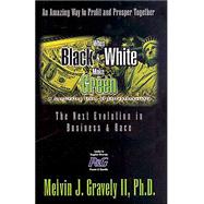 When Black and White Make Green : The Next Evolution in Business and Race
