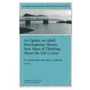 An Update on Adult Development Theory: New Ways of Thinking About the Life Course: New Directions for Adult and Continuing Education