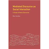 Mediated Discourse as Social Interaction: A Study of News Discourse