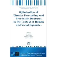 Optimisation of Disaster Forecasting and Prevention Measures in the Context of Human and Social Dynamics : Volume 52 NATO Science for Peace and Security Series - E: Human and Societal Dynamics