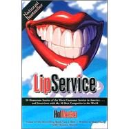 Lip Service : 50 Humorous Stories of the Worst Customer Service in America... And Interviews with the 10 Best Companies in the World