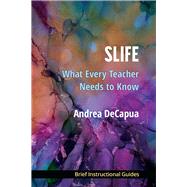 SLIFE: What Every Teacher Needs to Know