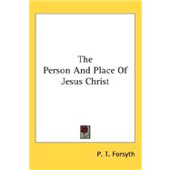 The Person and Place of Jesus Christ