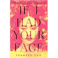 If I Had Your Face A Novel