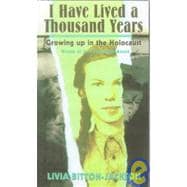 I Have Lived a Thousand Years : Growing up in the Holocaust