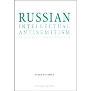 Russian Intellectual Antisemitism in the Post Communist Era
