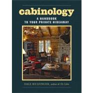 Cabinology : A Handbook to Your Private Hideaway