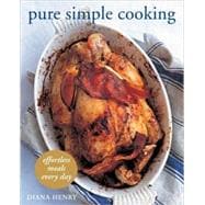 Pure Simple Cooking : Effortless Meals Every Day