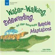 Water-walking, Sidewinding, and Other Remarkable Reptile Adaptations