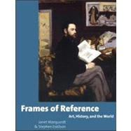 Frames of Reference : Art, History, and the World