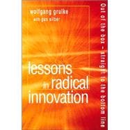 Lessons in Radical Innovation : Out of the Box - Straight to the Bottom Line