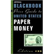 The Official 2003 Blackbook Price Guide to United States Paper Money, 35th Edition