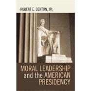 Moral Leadership And the American Presidency