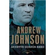 Andrew Johnson The American Presidents Series: The 17th President, 1865-1869