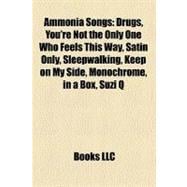 Ammonia Songs : Drugs, You're Not the Only One Who Feels This Way, Satin Only, Sleepwalking, Keep on My Side, Monochrome, in a Box, Suzi Q