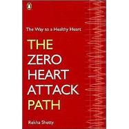 The Way to a Healthy Heart The Zero Heart Attack Path